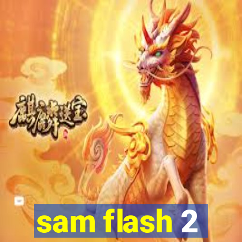 sam flash 2