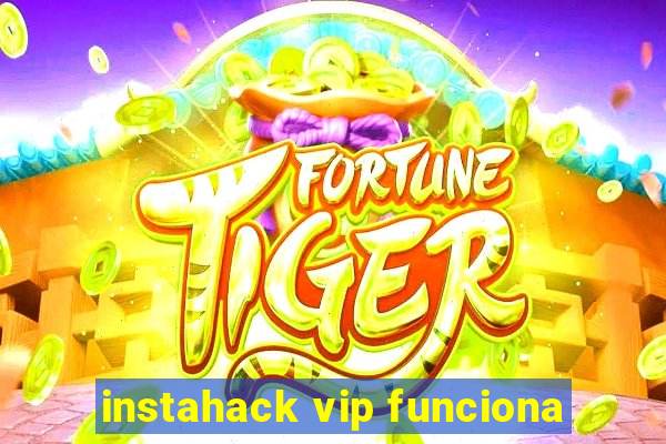 instahack vip funciona