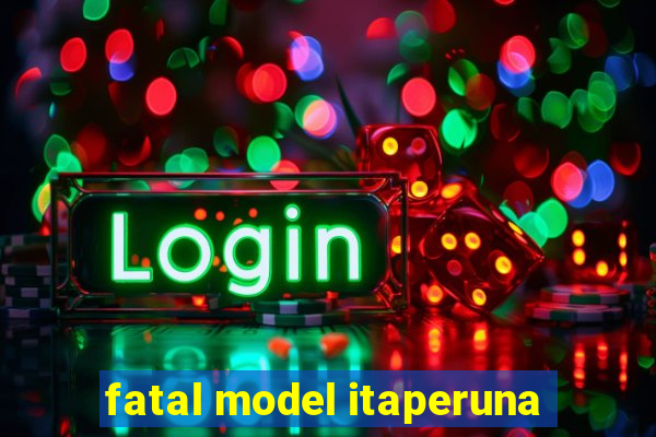 fatal model itaperuna