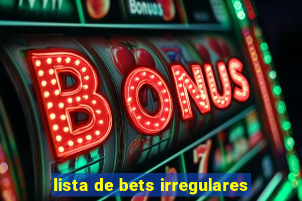 lista de bets irregulares