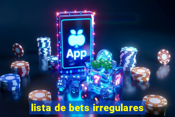 lista de bets irregulares