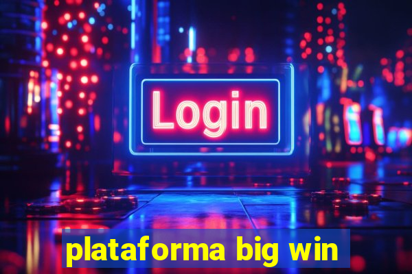 plataforma big win