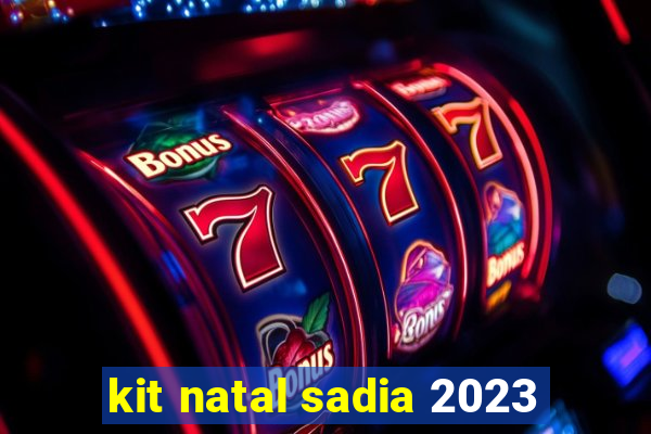 kit natal sadia 2023