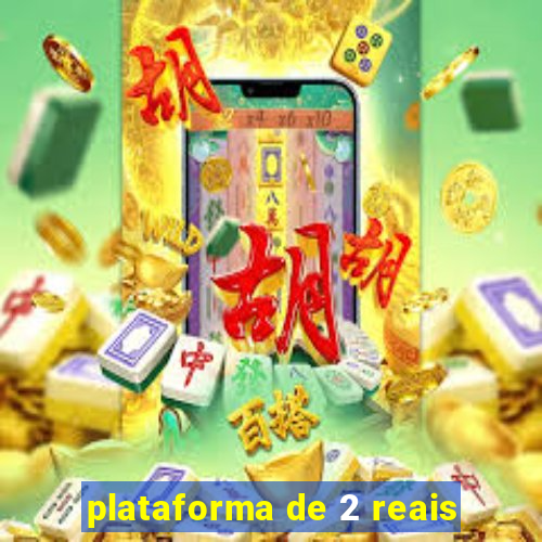 plataforma de 2 reais