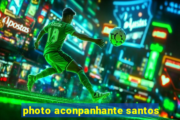 photo aconpanhante santos