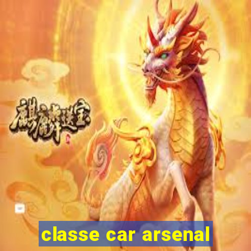 classe car arsenal