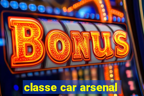 classe car arsenal