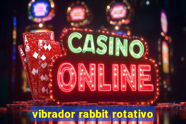 vibrador rabbit rotativo