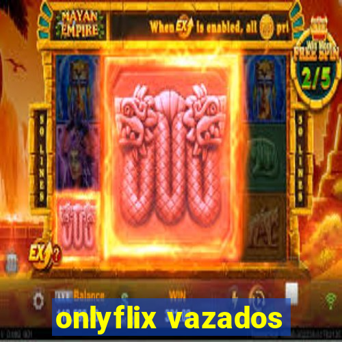 onlyflix vazados