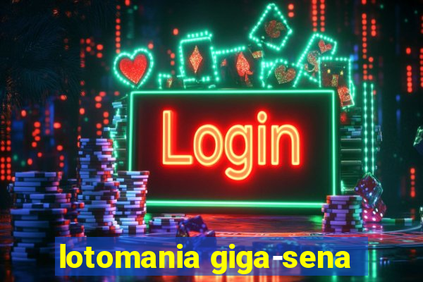 lotomania giga-sena