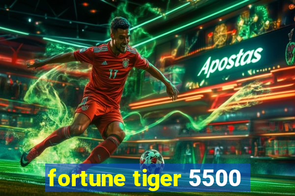 fortune tiger 5500