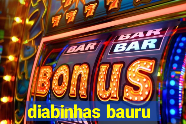 diabinhas bauru