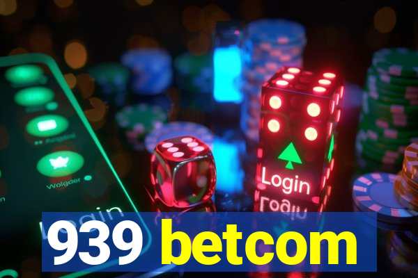 939 betcom