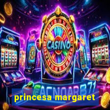 princesa margaret