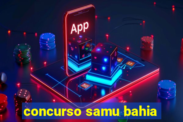 concurso samu bahia