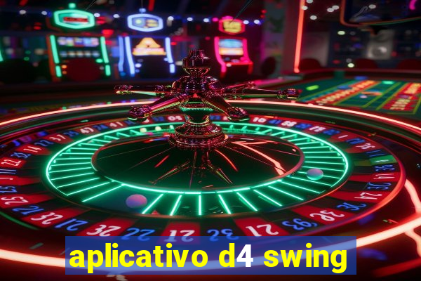 aplicativo d4 swing