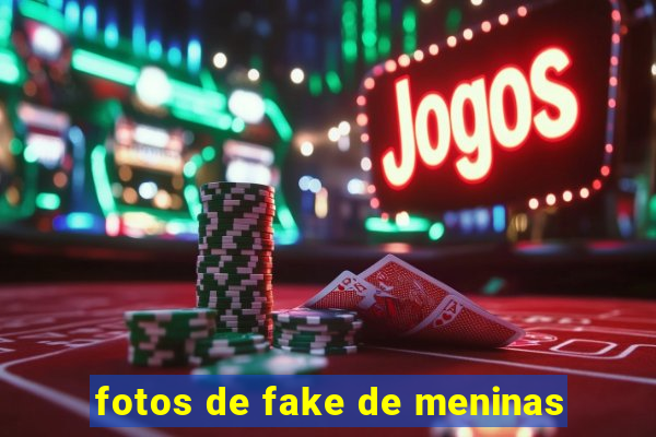 fotos de fake de meninas