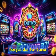 forja da fortuna