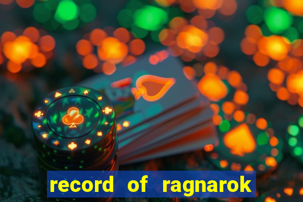 record of ragnarok 3 temporada ep 1