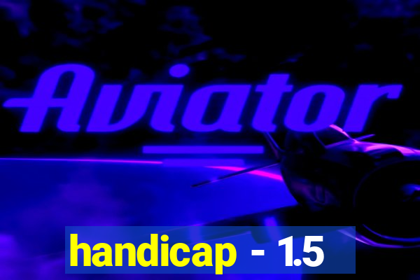 handicap - 1.5