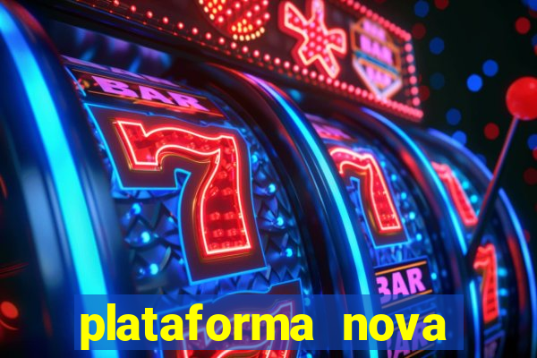 plataforma nova pagando hoje