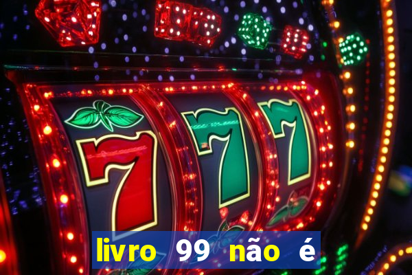 livro 99 não é 100 pdf grátis livro