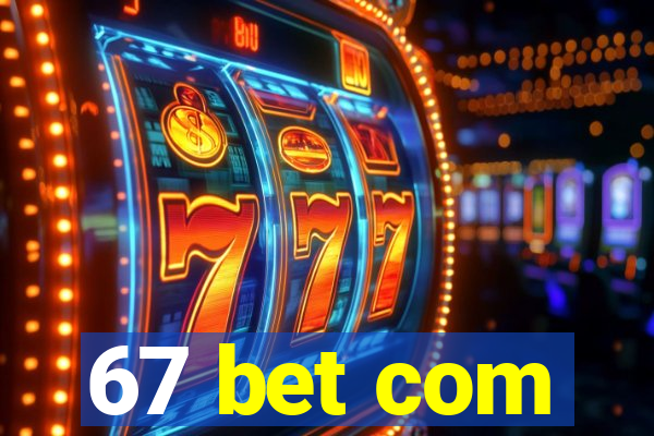 67 bet com