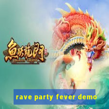 rave party fever demo