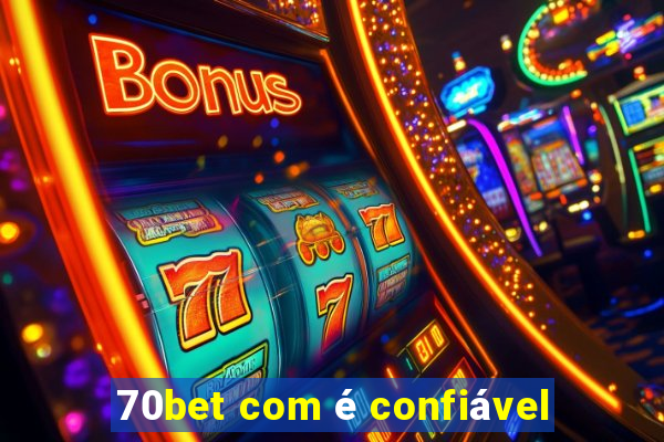 70bet com é confiável