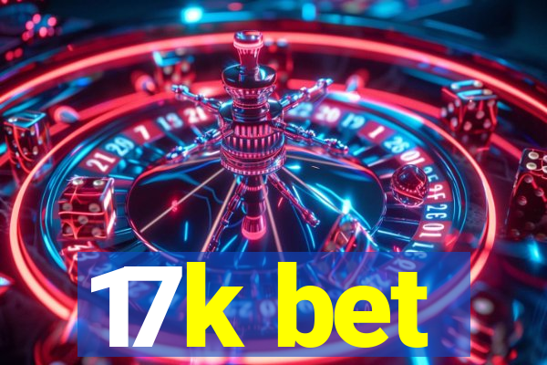 17k bet