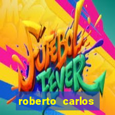 roberto carlos jogador fortuna