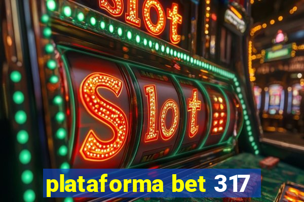 plataforma bet 317