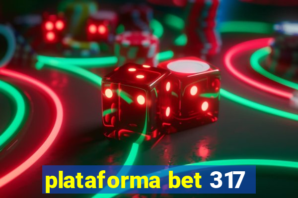 plataforma bet 317