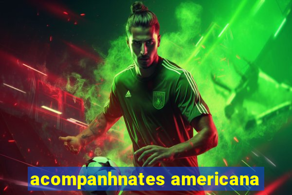 acompanhnates americana