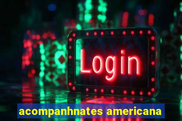 acompanhnates americana