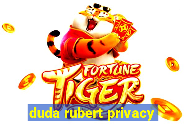 duda rubert privacy