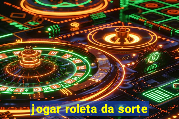 jogar roleta da sorte