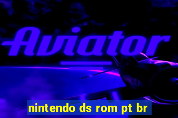 nintendo ds rom pt br