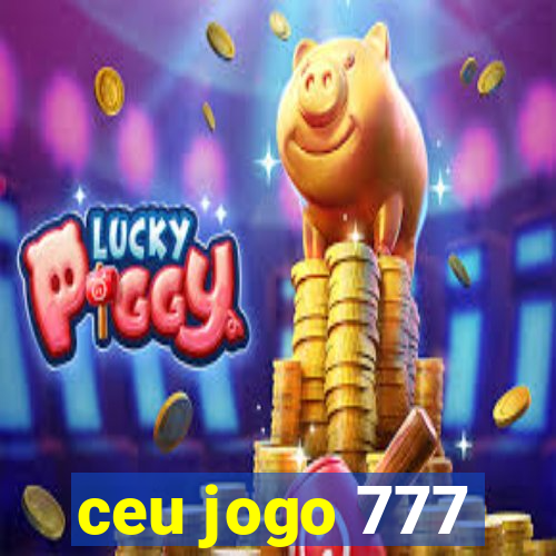 ceu jogo 777