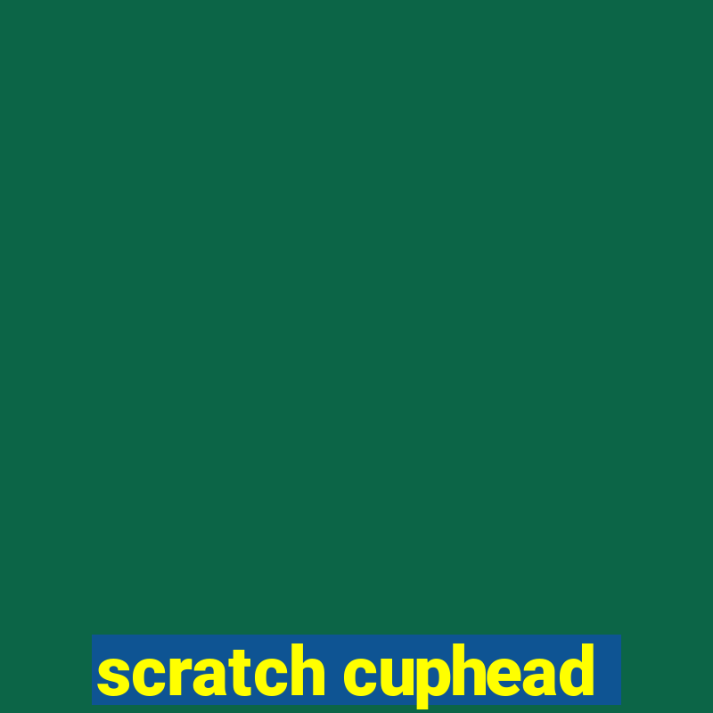 scratch cuphead