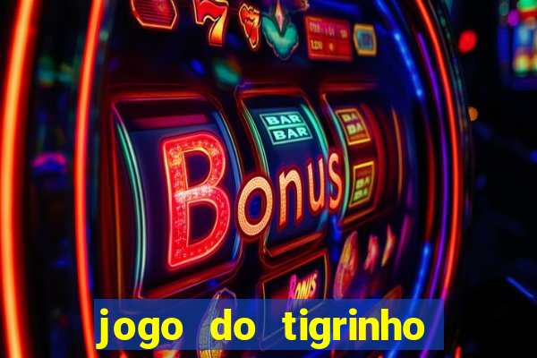 jogo do tigrinho deposito minimo 1 real