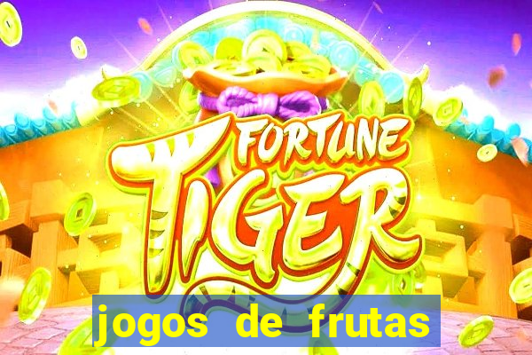 jogos de frutas para ganhar dinheiro