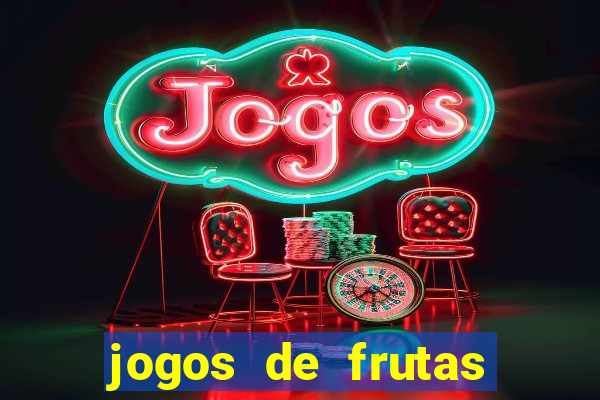 jogos de frutas para ganhar dinheiro