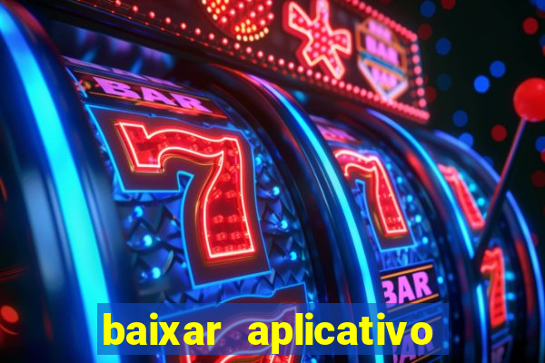 baixar aplicativo do jogo do tigrinho