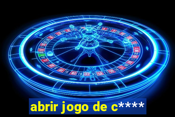 abrir jogo de c****