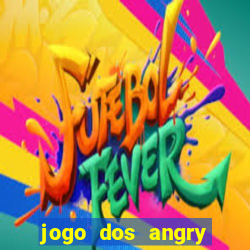 jogo dos angry birds rio