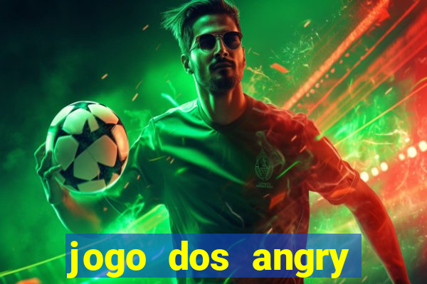 jogo dos angry birds rio