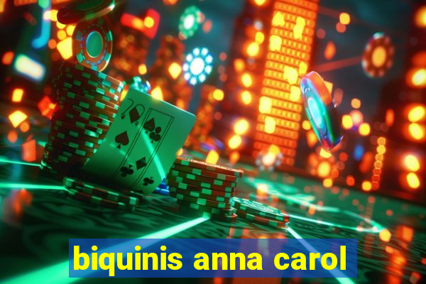 biquinis anna carol