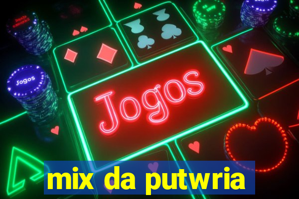 mix da putwria