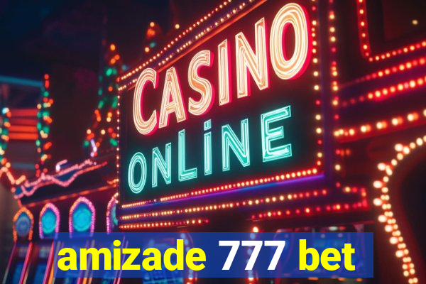 amizade 777 bet